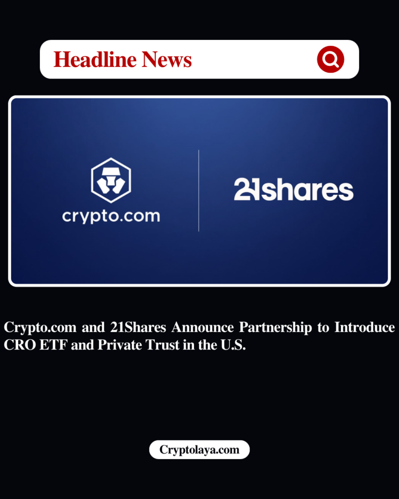 Crypto.com and 21Shares Partner to Launch First CRO Investment Products in the U.S. crypto.com and 21shares announce partnership to introduce cro etf and private trust in the u.s.
